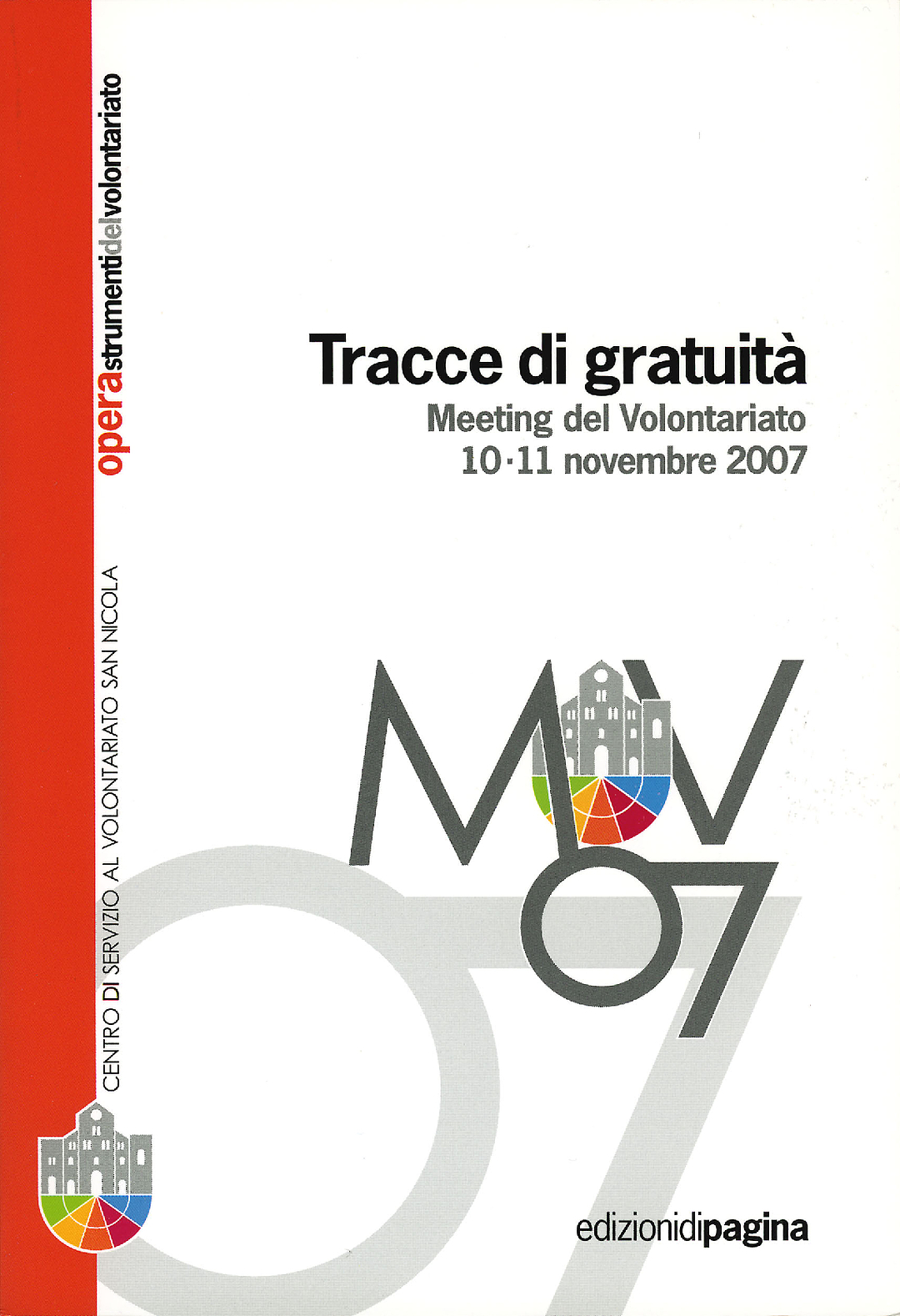 Opera 6: Tracce di gratuità Meeting del Volontariato 10-11 novembre 2007