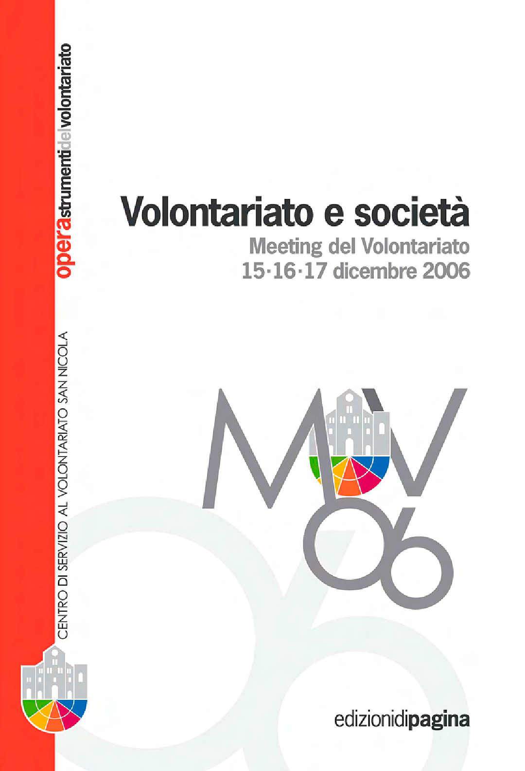 Opera 2: Volontariato e società – Meeting del Volontariato 15-16-17 dicembre 2006